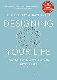 Designing Your Life: How to Build a Well-Lived, Joyful Life