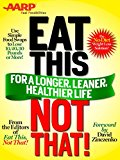 AARP Special Edition: Eat This, Not That! for a Longer, Leaner, Healthier Life!: The fast, effective weight-loss plan to save you 10, 20, 30 pounds--or more!