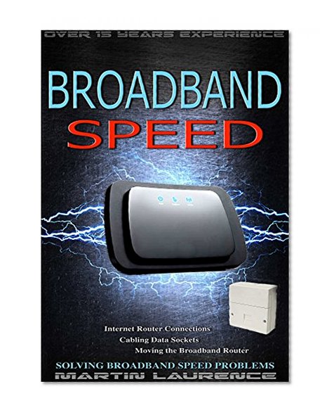 How To Maximize Router Speed: Solving Broadband Speed Problems, Internet Router Connections, Cabling  Data sockets, Moving the Broadband Router, Installation, Data Cable