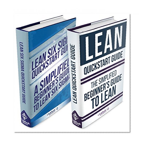 Lean Six Sigma: and Lean QuickStart Guides - Lean Six Sigma QuickStart Guide and Lean QuickStart Guide (Lean Six Sigma For Service, Lean Manufacturing)