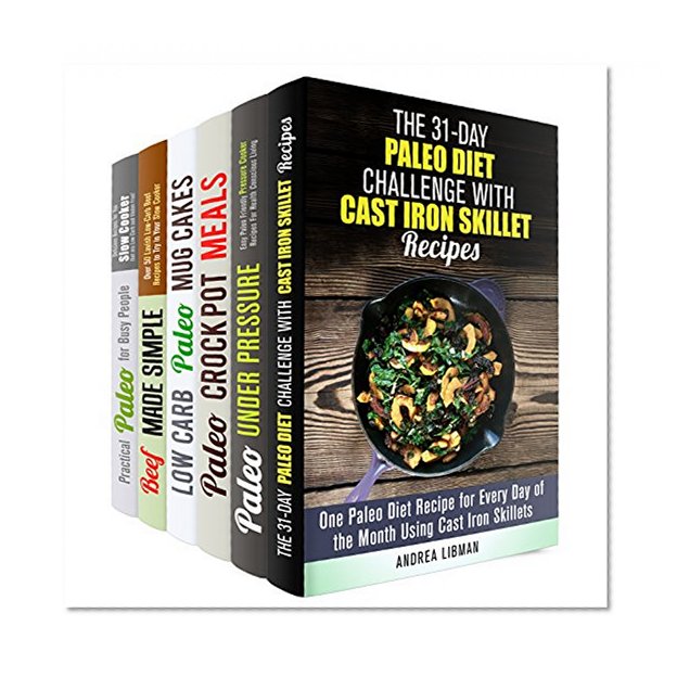 Best Paleo Box Set (6 in 1): Over 200 Paleo Friendly Recipes for Cast Iron, Pressure and Slow Cooker, Plus Healthy and Delicious Desserts (Paleo Pressure Cooker)