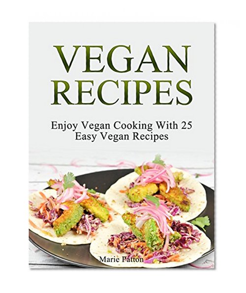 Vegan Recipes: Enjoy Vegan Cooking With 25 Easy Vegan Recipes (vegan recipes, easy vegan recipes, vegan diner)