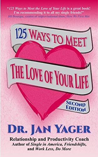 125 Ways to Meet the Love of Your Life (Second Edition)