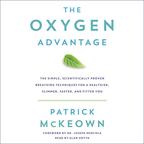 Book Cover The Oxygen Advantage: The Simple, Scientifically Proven Breathing Techniques for a Healthier, Slimmer, Faster, and Fitter You