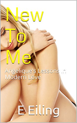 New To Me: Angelique's Lessons In Modern Love