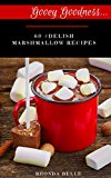 Gooey Goodness: 60 #Delish Marshmallow Recipes (60 Super Recipes Book 33)