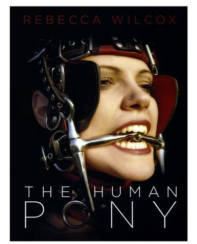 The Human Pony Book by Rebecca Wilcox Adult Book