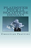 Plaidoyer pour la sociÃ©tÃ© de demain (French Edition)