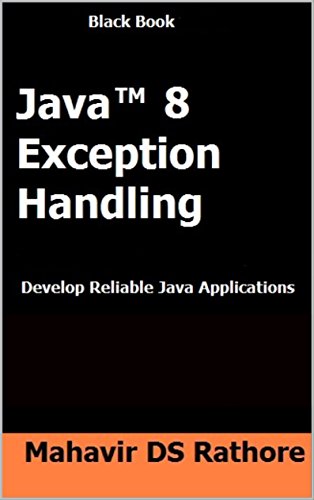 Java 8 Exception Handling: Develop Reliable Java Applications (Black Book)