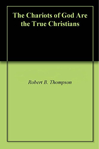 The Chariots of God Are the True Christians