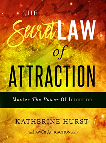 The Secret Law of Attraction: Master the Power of Intention