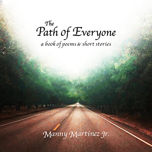 The Path of Everyone: A Book of Poems and Short Stories