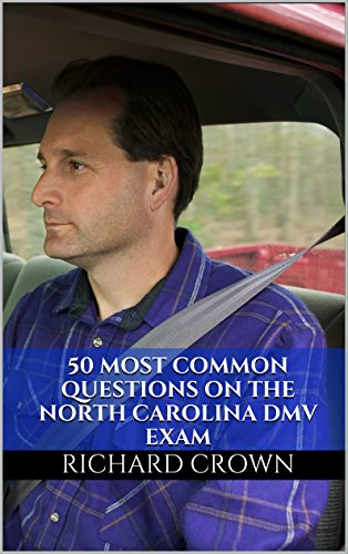 Pass Your North Carolina DMV Test Guaranteed! 50 Real Test Questions! North Carolina DMV Practice Test Questions