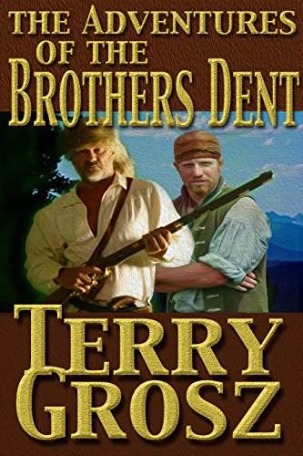The Adventures Of The Brothers Dent (The Mountain Men Book 3)