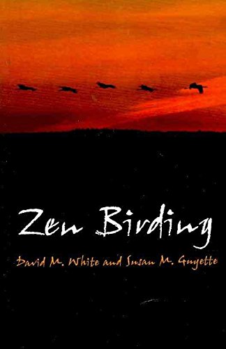 [(Zen Birding : Connect In Nature)] [By (author) David M. White ] published on (November, 2010)