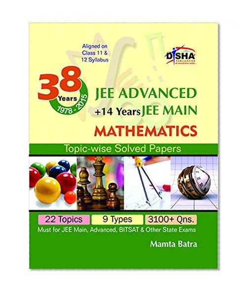 38 Years IIT-JEE Advanced + 14 yrs JEE Main Topic-wise Solved Paper MATHEMATICS 11th Edition