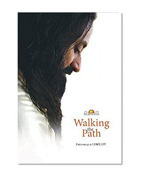 Walking the Path: Lesson of Wisdom from H. H. Sri Sri Ravi Shankar
