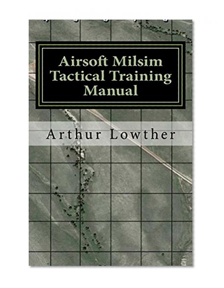 Airsoft Milsim Tactical Training Manual