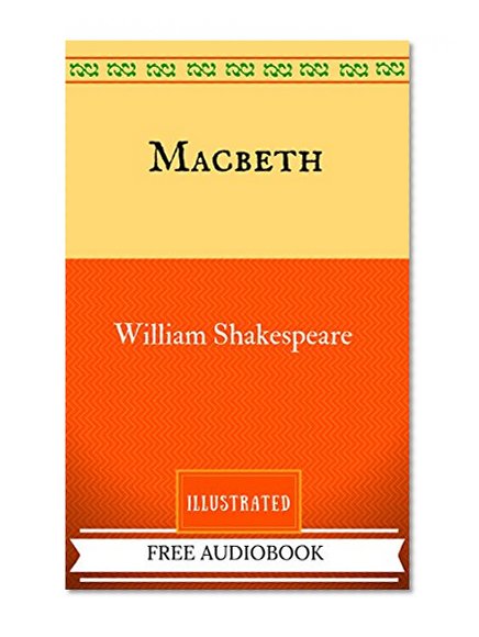 Macbeth: By William Shakespeare - Illustrated
