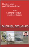 El Amor y sus prohibidas Ilusiones *^*^ L´amore e le sue proibite illusioni (Spanish Edition)