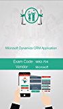 Microsoft MB2-704 Exam: Microsoft Dynamics CRM Application