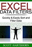 Excel Data Filters: Quickly & Easily Sort and Filter Data (Data Analysis With Excel Book 1)