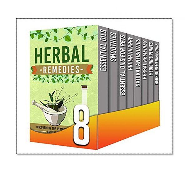 Medicinal Plants: 8 Book Box Set - Learn And Discover All The Benefits You Must Know About Herbal Remedies And Medicinal Plants In This Box Set (essential ... aromatherapy, natural antibiotics,)