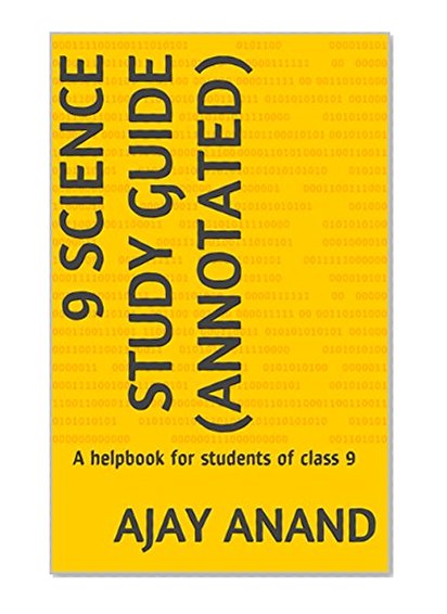9 Science Study Guide (Annotated): A helpbook for students of class 9