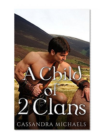 HISTORICAL ROMANCE: Highlander Romance: Child of Two Clans (Scottish Highland Pregnancy Romance) (Medieval Fantasy Romance Short Stories)