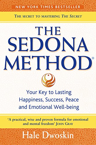 The Sedona Method: Your Key to Lasting Happiness, Success, Peace and Emotional Well-being: How to Get Rid of Your Emotional Baggage and Live the Life You Want (English Edition)