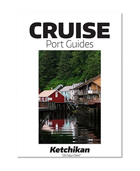 Cruise Port Guide - Ketchikan, Alaska: Ketchikan On Your Own