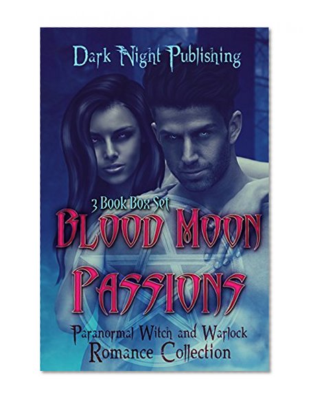 ROMANCE: PARANORMAL ROMANCE:Blood Moon Passions(Witches Wizards Romance Box Set) (Fantasy Angels Occult Collection)