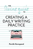 The Divine Guide to Creating a Daily Writing Practice