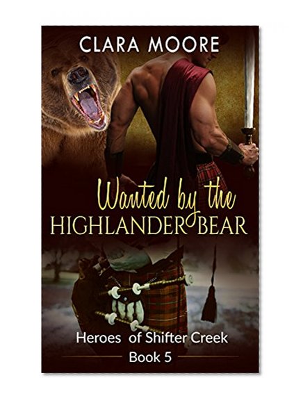 Romance: Wanted by the Highlander Bear (A BBW Paranormal Thriller Romance) (Heroes of Shifter Creek Book 5)