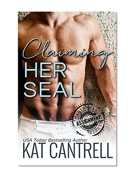 Claiming Her SEAL (ASSIGNMENT: Caribbean Nights Book 1)