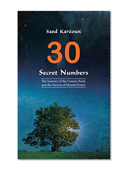30 Secret Numbers: The Journey of the Cosmic Rock and the Secrets of Mental Power