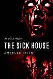 The Sick House (The Ulrich Files Book 1)