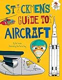 Stickmen's Guide to Aircraft (Stickmen's Guides to How Everything Works)