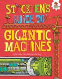 Stickmen's Guide to Gigantic Machines (Stickmen's Guides to How Everything Works)