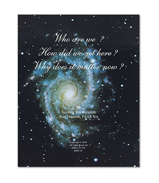 Who are we - How did we get here - Why does it matter now: Living and Working in Harmony with Nature. The power of our surroundings to shape our lives ... Architecture in Harmony with Nature Book 7)