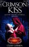 Crimson Kiss: A Gothic Vampire Historical Romance: Fated Lovers (Death's Gift Book 2)