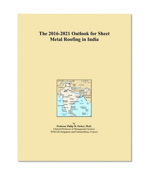 The 2016-2021 Outlook for Sheet Metal Roofing in India
