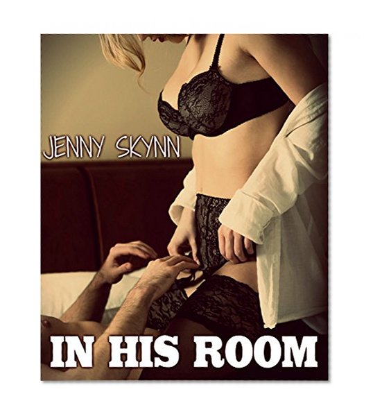 IN HIS ROOM (TABOO FORBIDDEN COLLECTION)