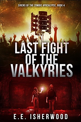Last Fight of the Valkyries: Sirens of the Zombie Apocalypse, Book 4