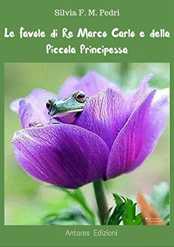 Favole di Re Marco Carlo e della Piccola Principessa (Italian Edition)