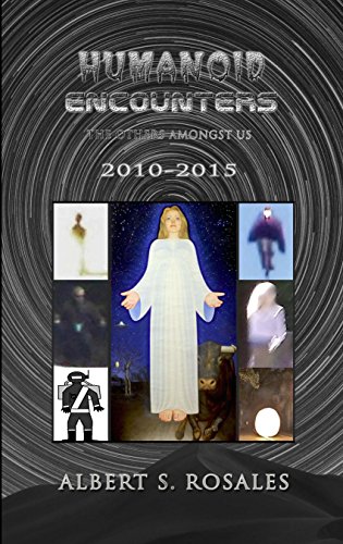 Humanoid Encounters: 2010-2015: The Others amongst Us (English Edition)