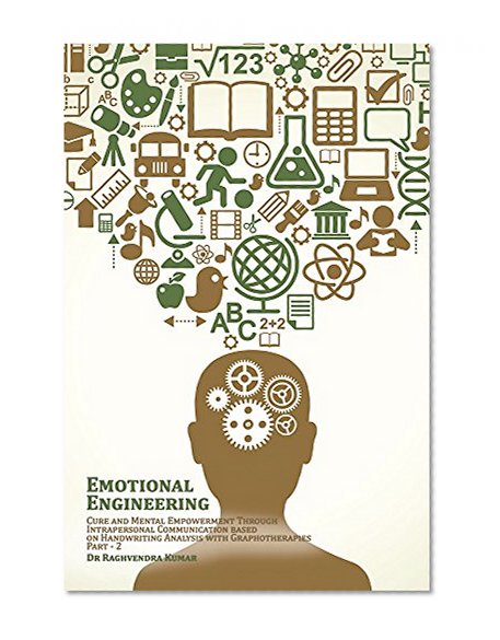 Emotional Engineering: Cure and Mental Empowerment Through Intrapersonal Communication based on Handwriting Analysis with Graphotherapies