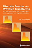 Discrete Fourier and Wavelet Transforms:An Introduction through Linear Algebra with Applications to Signal Processing