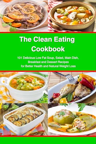 The Clean Eating Cookbook: 101 Amazing Whole Food Salad, Soup, Casserole, Slow Cooker and Skillet Recipes Inspired by The Mediterranean Diet (Top Rated Diets)
