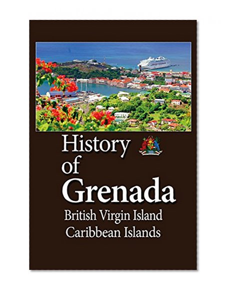 Grenada History, British Virgin Island, Caribbean Islands: Economy, People, Settlement, Government